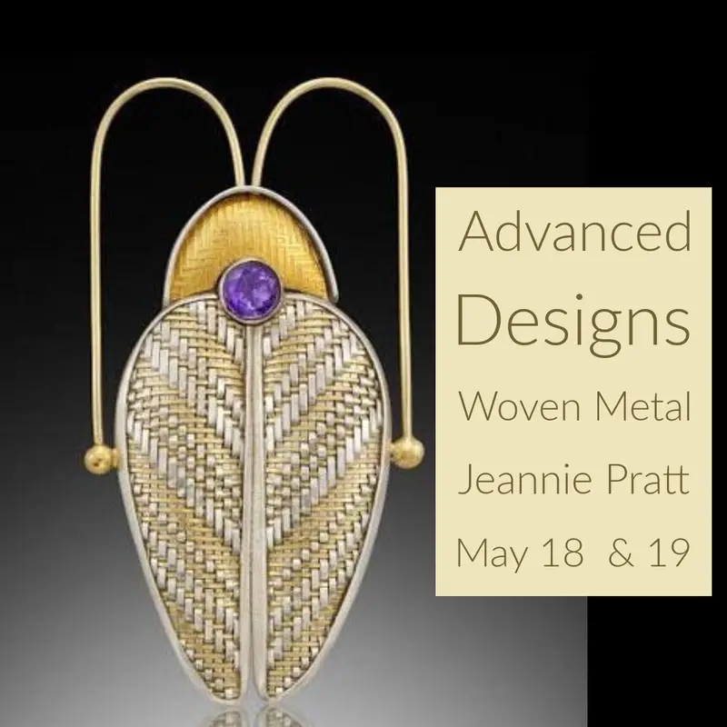 Advanced Woven Metal Jewelry Design Class